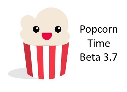 Popcorn Time IO version Beta 3.7 pour Windows/Mac/Linux est sortie !